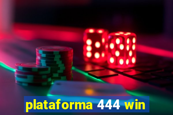 plataforma 444 win